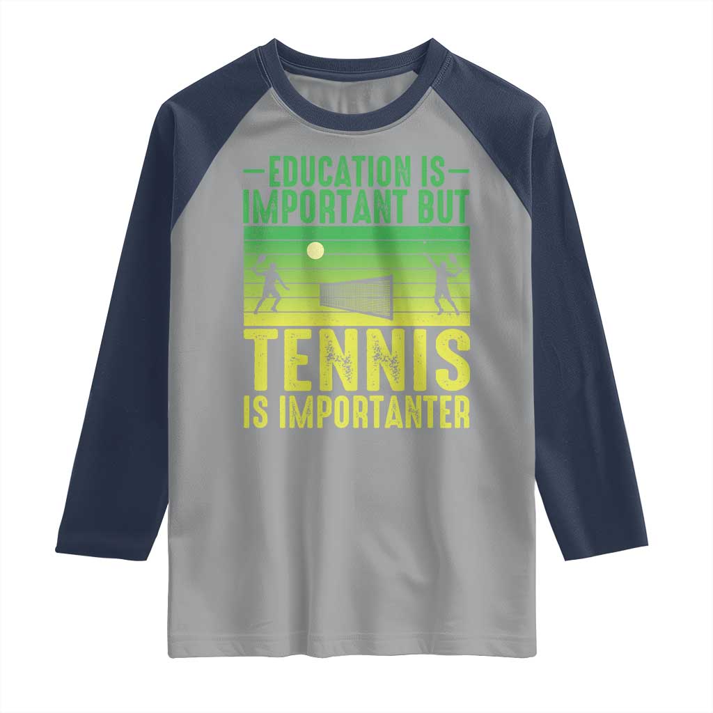 Vintage Retro Tennis Quote Raglan Shirt Education Is Important But Tennis Is Importanter TS12 Sport Gray Navy Print Your Wear