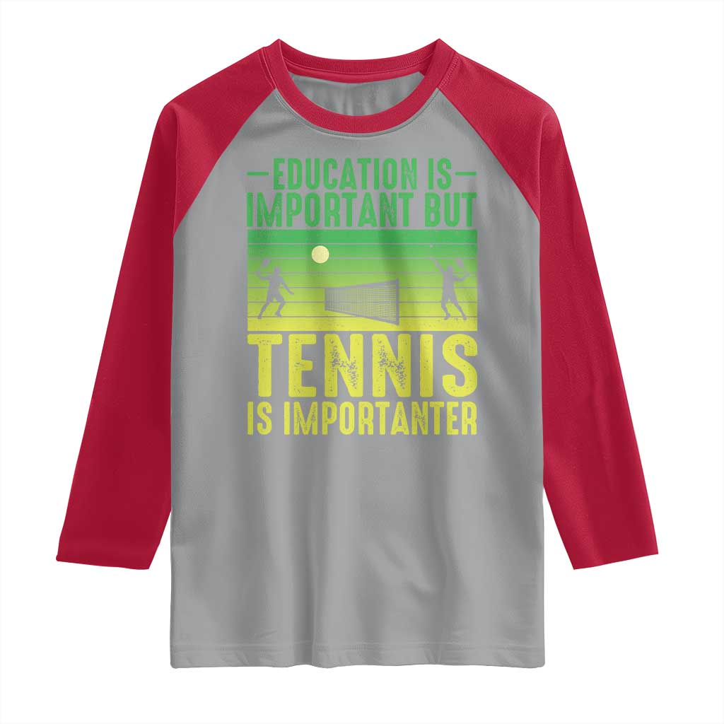 Vintage Retro Tennis Quote Raglan Shirt Education Is Important But Tennis Is Importanter TS12 Sport Gray Red Print Your Wear