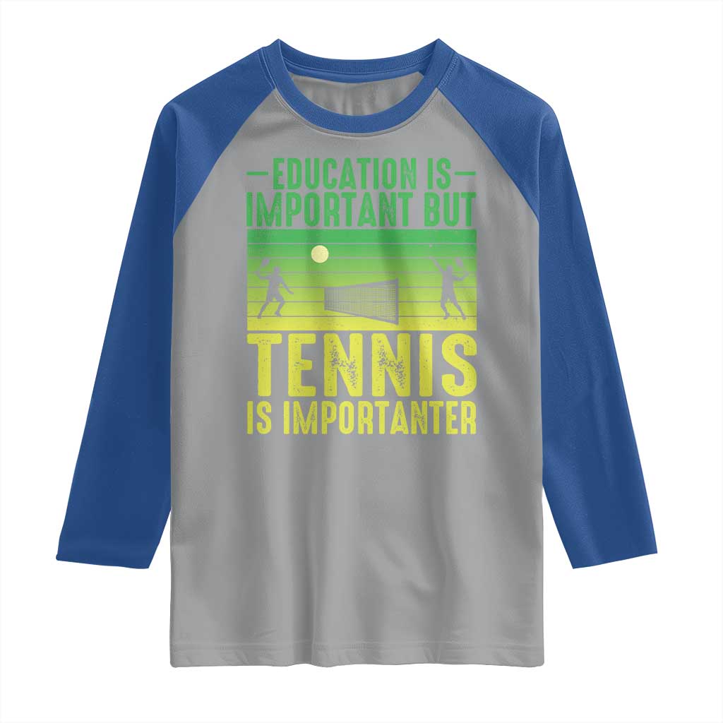 Vintage Retro Tennis Quote Raglan Shirt Education Is Important But Tennis Is Importanter TS12 Sport Gray Royal Print Your Wear