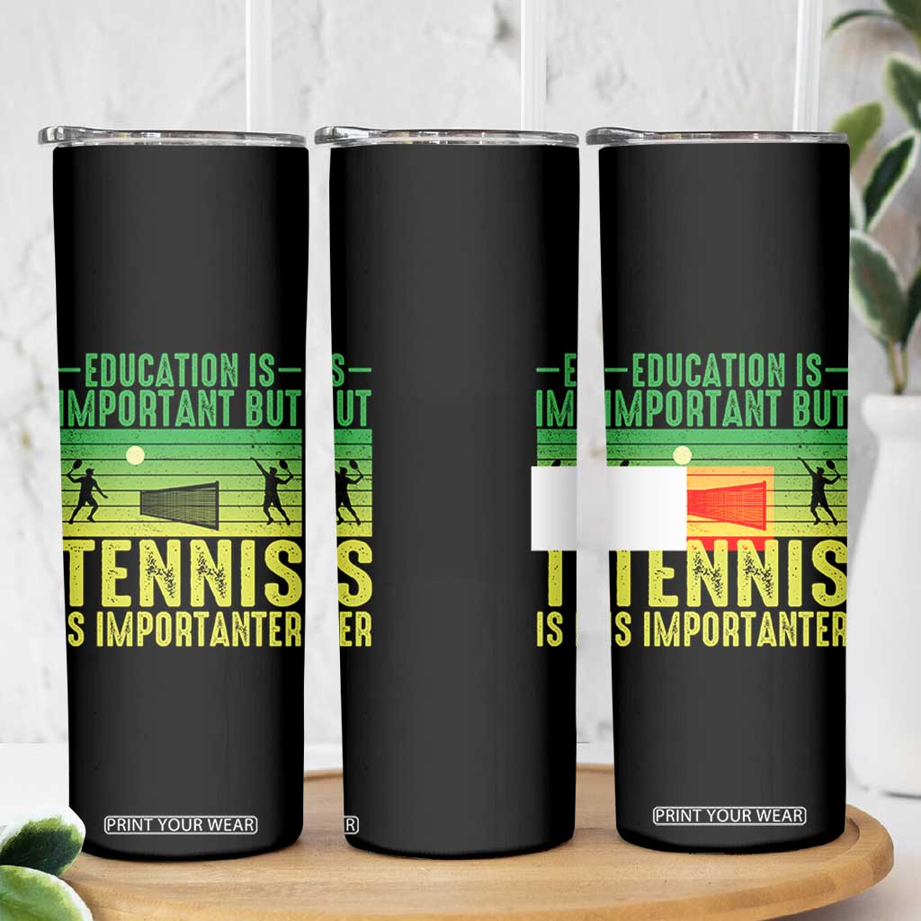 Vintage Retro Tennis Quote Skinny Tumbler Education Is Important But Tennis Is Importanter TS12 Print Your Wear