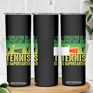 Vintage Retro Tennis Quote Skinny Tumbler Education Is Important But Tennis Is Importanter TS12 Print Your Wear