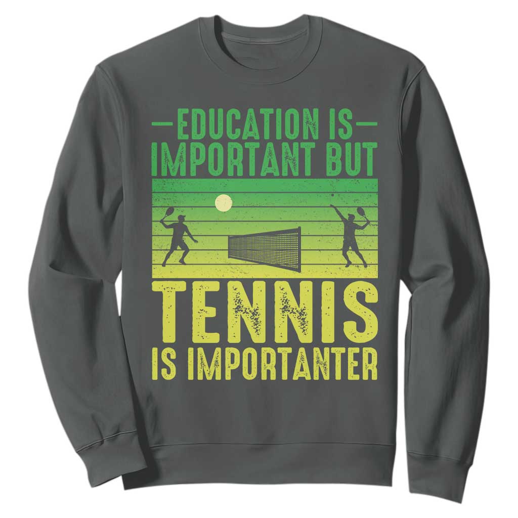 Vintage Retro Tennis Quote Sweatshirt Education Is Important But Tennis Is Importanter TS12 Dark Heather Print Your Wear
