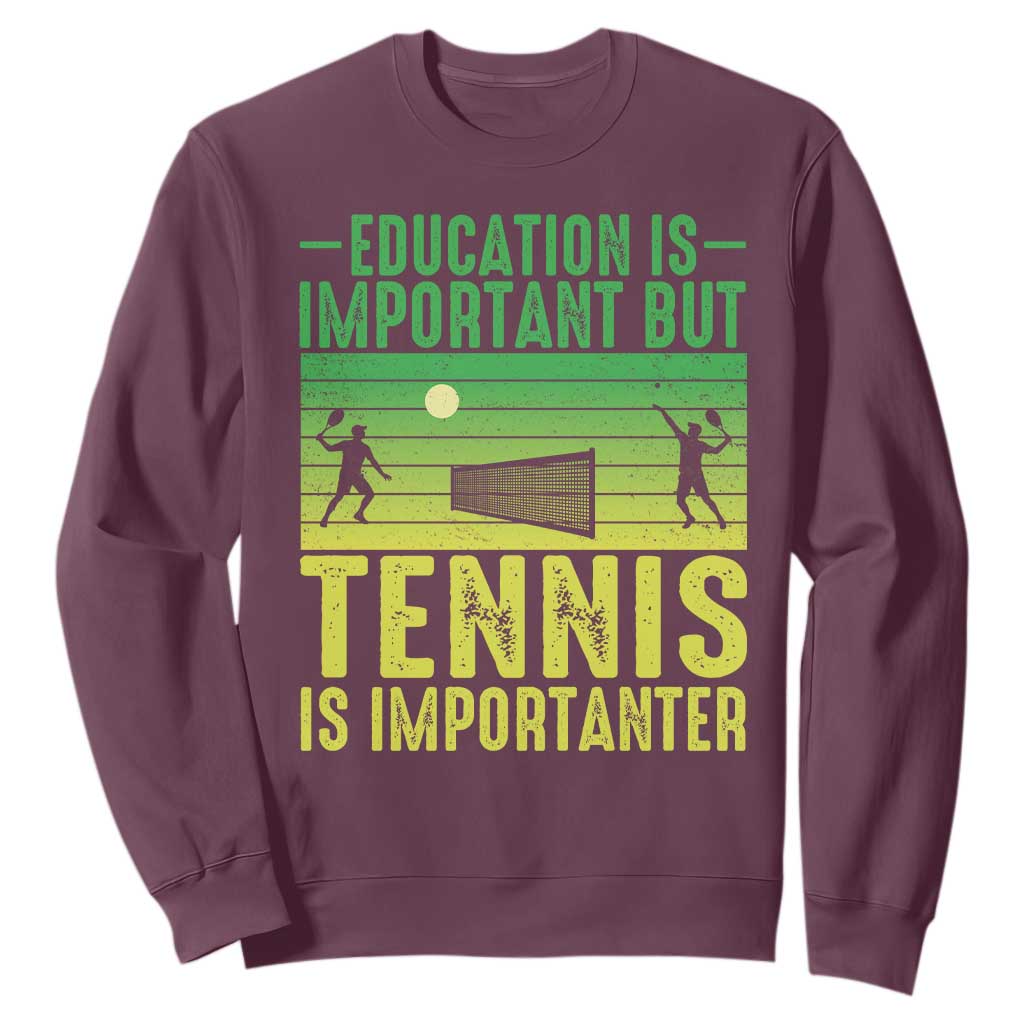 Vintage Retro Tennis Quote Sweatshirt Education Is Important But Tennis Is Importanter TS12 Maroon Print Your Wear