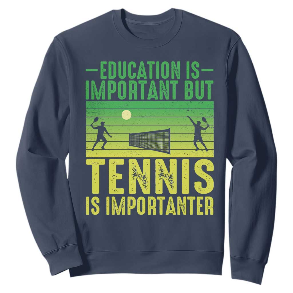 Vintage Retro Tennis Quote Sweatshirt Education Is Important But Tennis Is Importanter TS12 Navy Print Your Wear