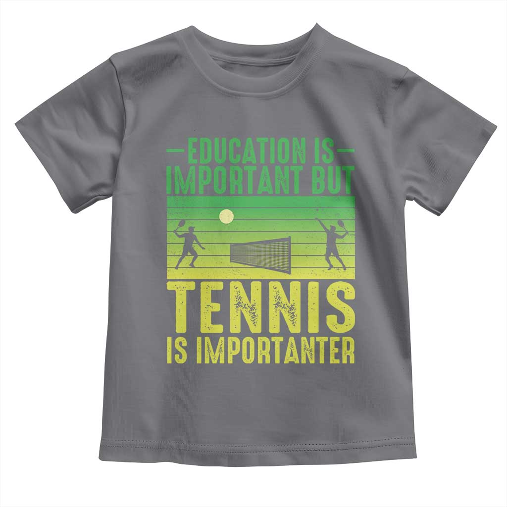 Vintage Retro Tennis Quote Toddler T Shirt Education Is Important But Tennis Is Importanter TS12 Charcoal Print Your Wear