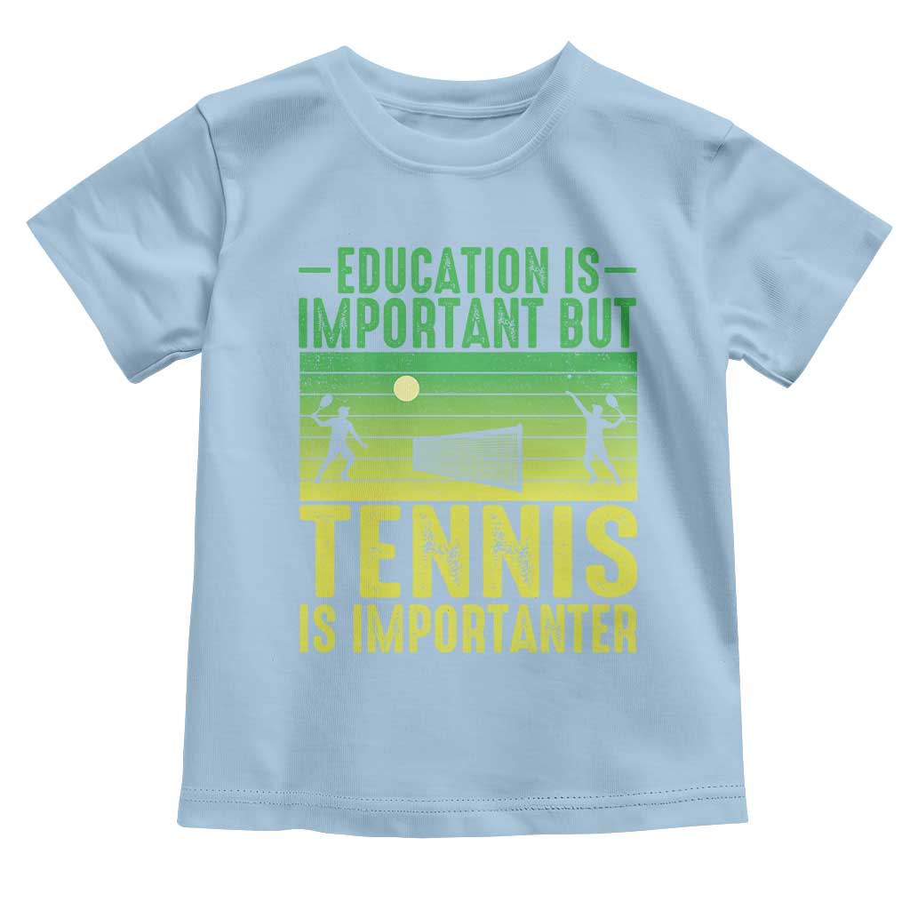 Vintage Retro Tennis Quote Toddler T Shirt Education Is Important But Tennis Is Importanter TS12 Light Blue Print Your Wear