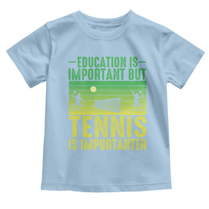 Vintage Retro Tennis Quote Toddler T Shirt Education Is Important But Tennis Is Importanter TS12 Light Blue Print Your Wear