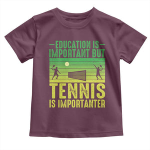 Vintage Retro Tennis Quote Toddler T Shirt Education Is Important But Tennis Is Importanter TS12 Maroon Print Your Wear