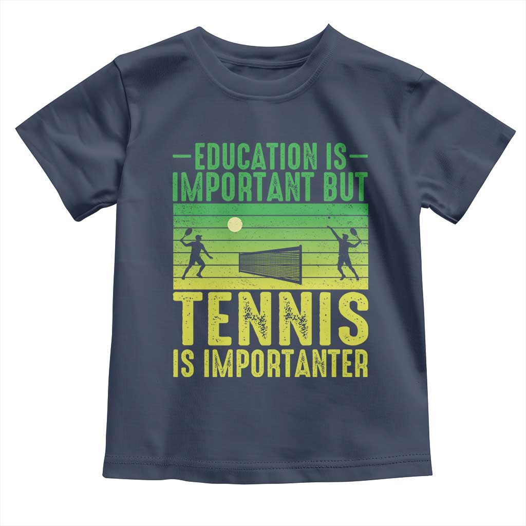 Vintage Retro Tennis Quote Toddler T Shirt Education Is Important But Tennis Is Importanter TS12 Navy Print Your Wear
