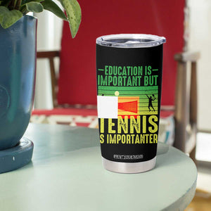 Vintage Retro Tennis Quote Tumbler Cup Education Is Important But Tennis Is Importanter TS12 Print Your Wear