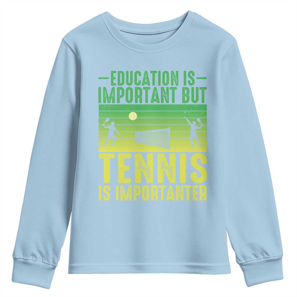 Vintage Retro Tennis Quote Youth Sweatshirt Education Is Important But Tennis Is Importanter TS12 Light Blue Print Your Wear