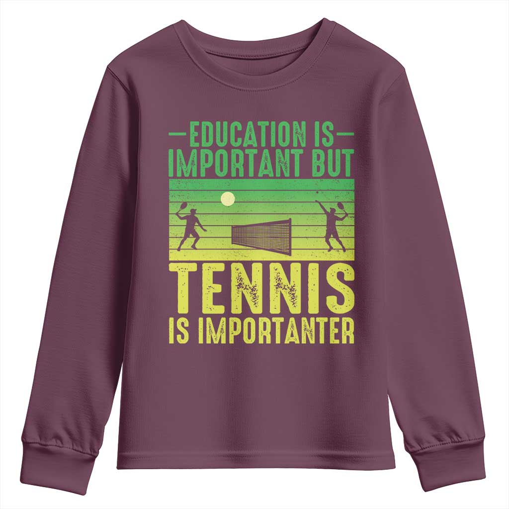 Vintage Retro Tennis Quote Youth Sweatshirt Education Is Important But Tennis Is Importanter TS12 Maroon Print Your Wear