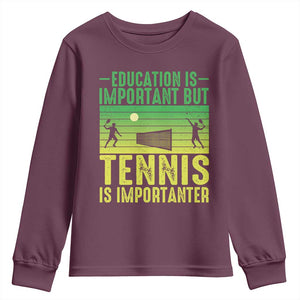Vintage Retro Tennis Quote Youth Sweatshirt Education Is Important But Tennis Is Importanter TS12 Maroon Print Your Wear