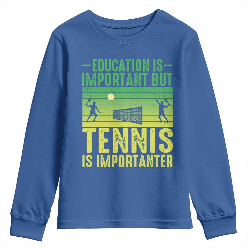 Vintage Retro Tennis Quote Youth Sweatshirt Education Is Important But Tennis Is Importanter TS12 Royal Blue Print Your Wear