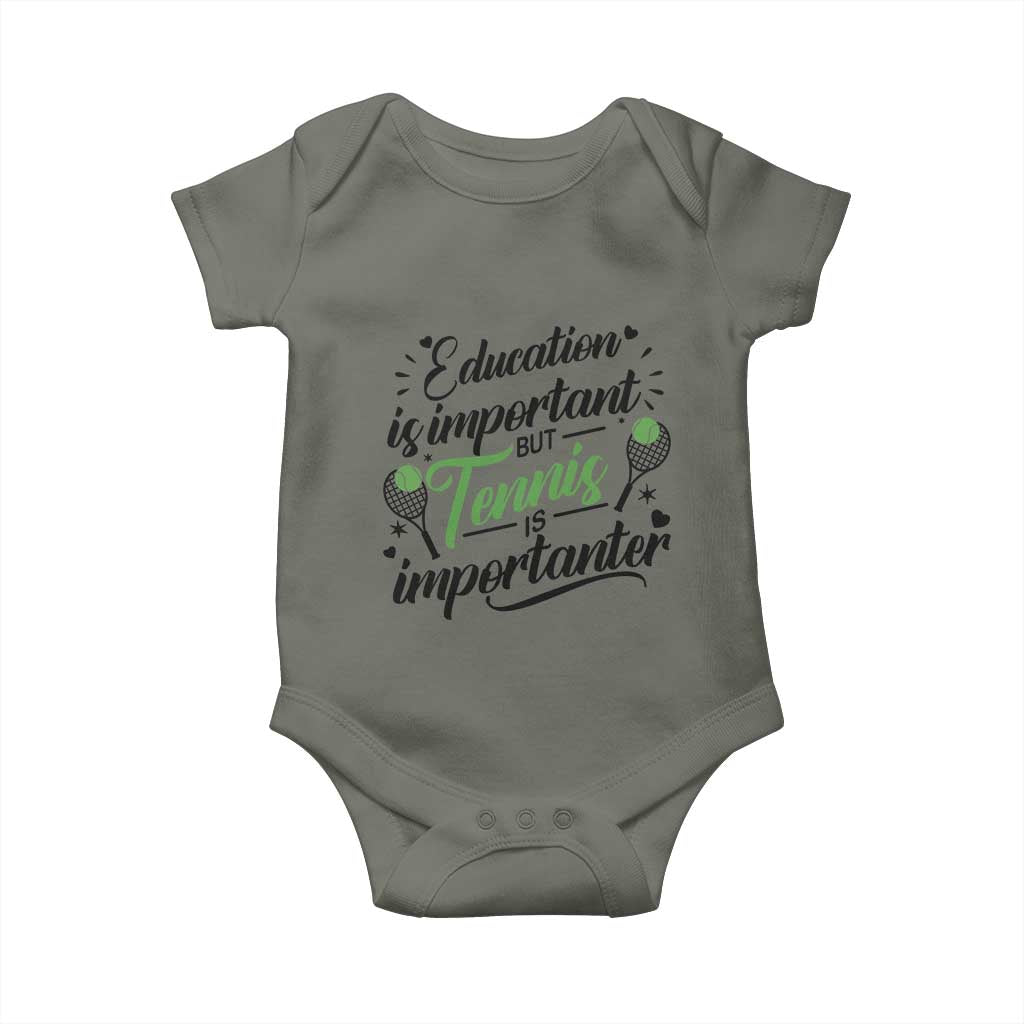 Education Is Important But Tennis Is Importanter Baby Onesie Funny Tennis Player Gift TS12 Military Green Print Your Wear