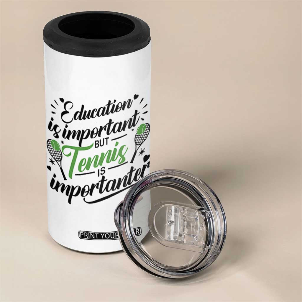 Education Is Important But Tennis Is Importanter 4 in 1 Can Cooler Tumbler Funny Tennis Player Gift TS12 Print Your Wear