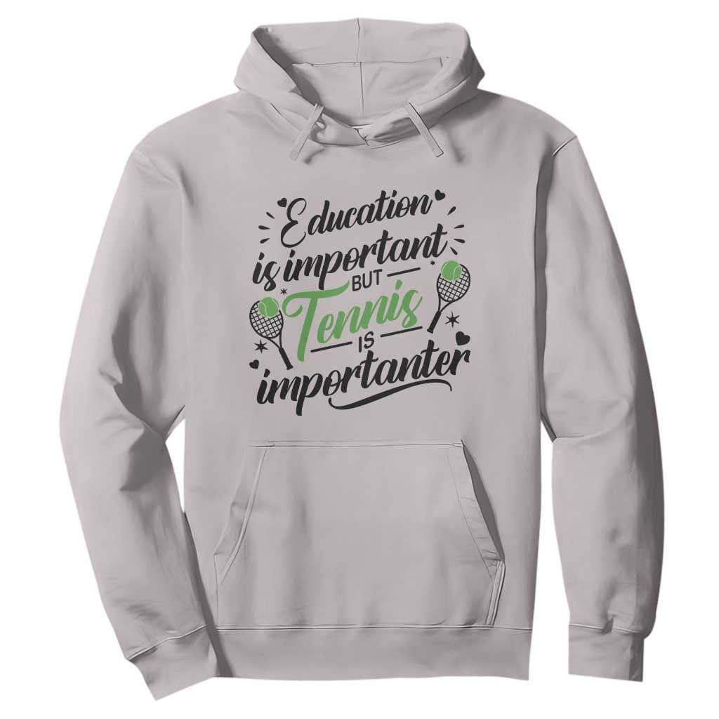 Education Is Important But Tennis Is Importanter Hoodie Funny Tennis Player Gift TS12 Ice Gray Print Your Wear