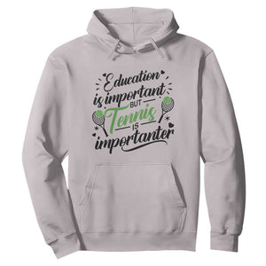 Education Is Important But Tennis Is Importanter Hoodie Funny Tennis Player Gift TS12 Ice Gray Print Your Wear