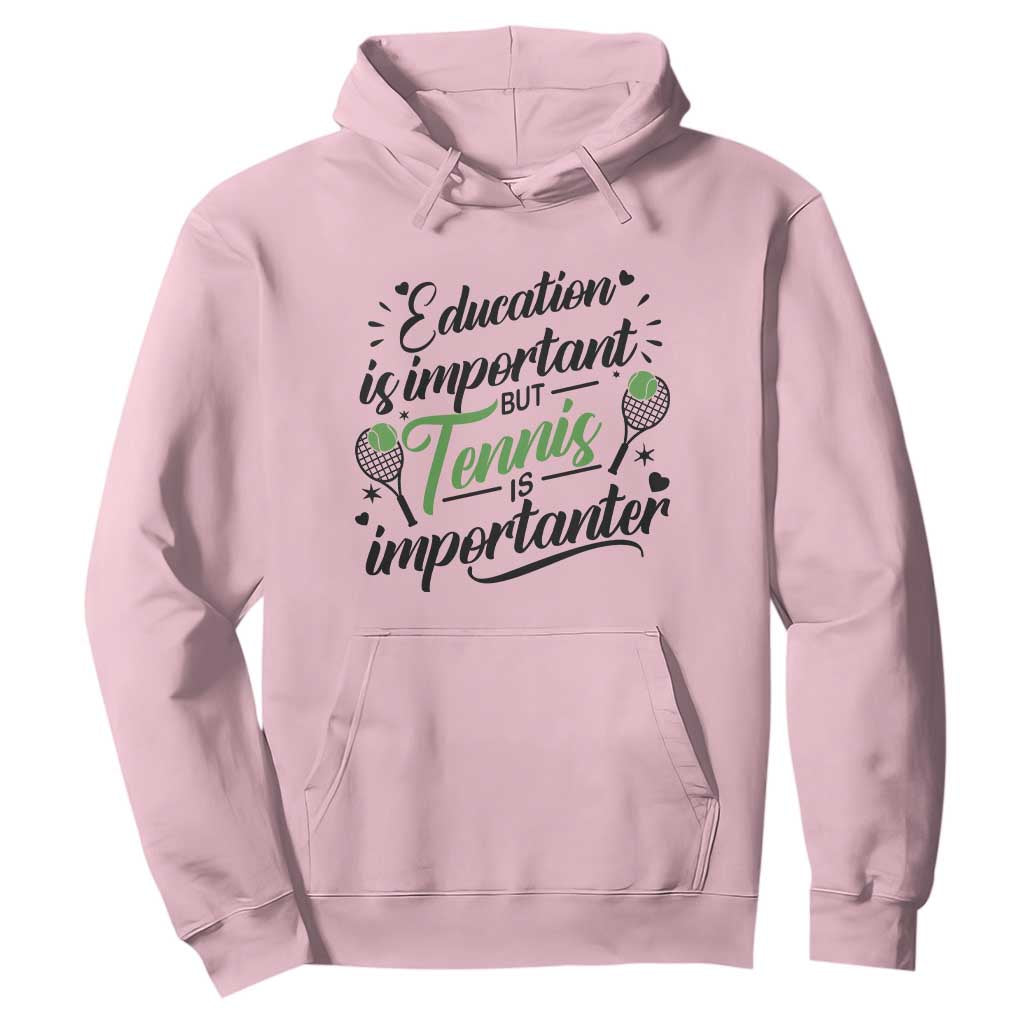 Education Is Important But Tennis Is Importanter Hoodie Funny Tennis Player Gift TS12 Light Pink Print Your Wear