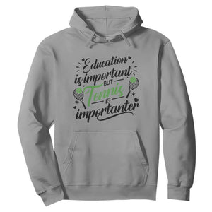 Education Is Important But Tennis Is Importanter Hoodie Funny Tennis Player Gift TS12 Sport Gray Print Your Wear