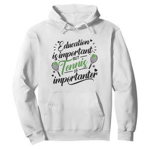 Education Is Important But Tennis Is Importanter Hoodie Funny Tennis Player Gift TS12 White Print Your Wear