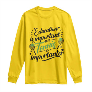 Education Is Important But Tennis Is Importanter Long Sleeve Shirt Funny Tennis Player Gift TS12 Daisy Print Your Wear