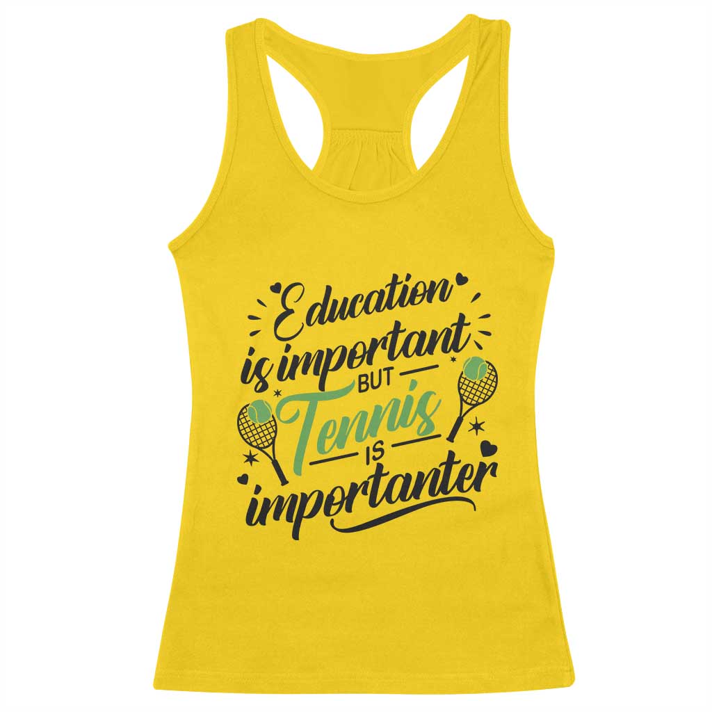 Education Is Important But Tennis Is Importanter Racerback Tank Top Funny Tennis Player Gift TS12 Daisy Print Your Wear