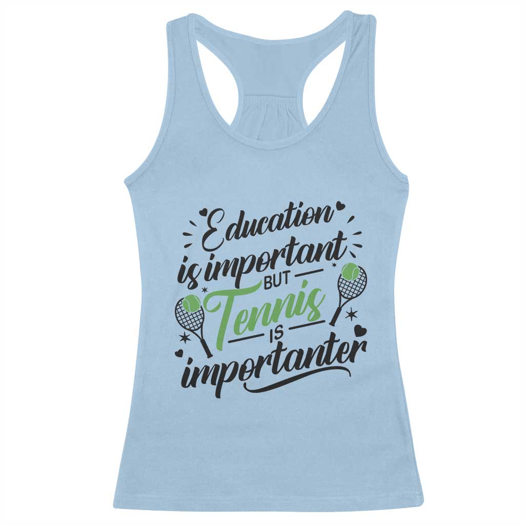 Education Is Important But Tennis Is Importanter Racerback Tank Top Funny Tennis Player Gift TS12 Light Blue Print Your Wear