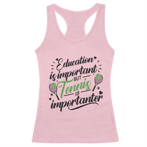 Education Is Important But Tennis Is Importanter Racerback Tank Top Funny Tennis Player Gift TS12 Light Pink Print Your Wear