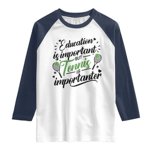 Education Is Important But Tennis Is Importanter Raglan Shirt Funny Tennis Player Gift TS12 White Navy Print Your Wear