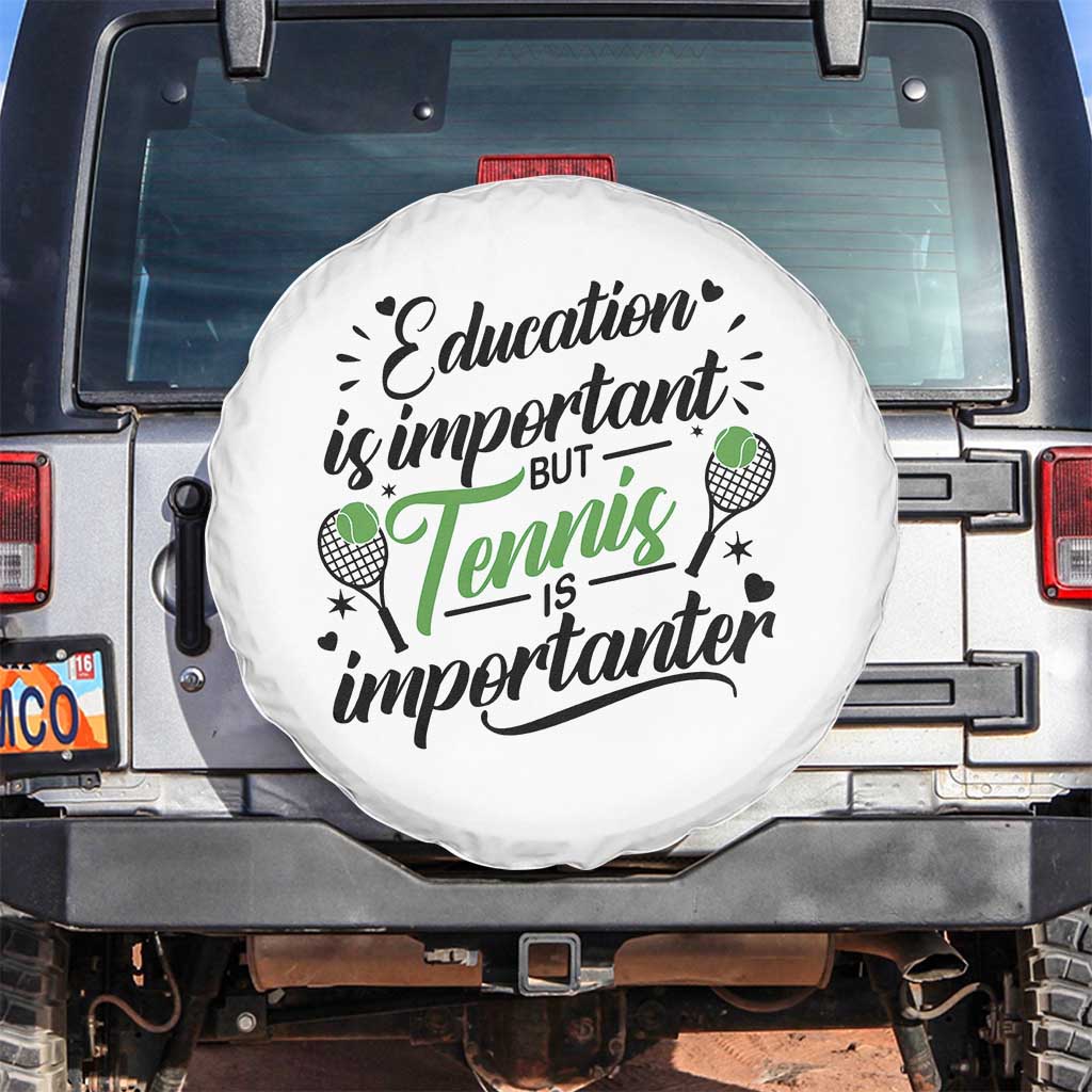 Education Is Important But Tennis Is Importanter Spare Tire Cover Funny Tennis Player Gift TS12 No hole White Print Your Wear