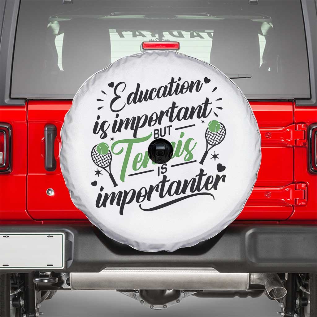 Education Is Important But Tennis Is Importanter Spare Tire Cover Funny Tennis Player Gift TS12 White Print Your Wear