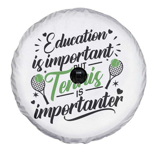 Education Is Important But Tennis Is Importanter Spare Tire Cover Funny Tennis Player Gift TS12 Print Your Wear