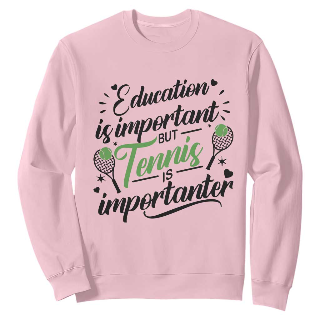 Education Is Important But Tennis Is Importanter Sweatshirt Funny Tennis Player Gift TS12 Light Pink Print Your Wear