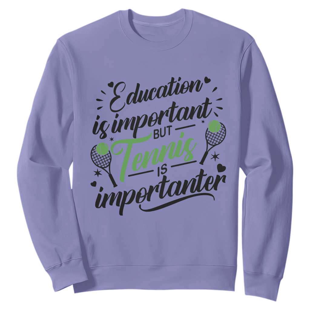 Education Is Important But Tennis Is Importanter Sweatshirt Funny Tennis Player Gift TS12 Violet Print Your Wear