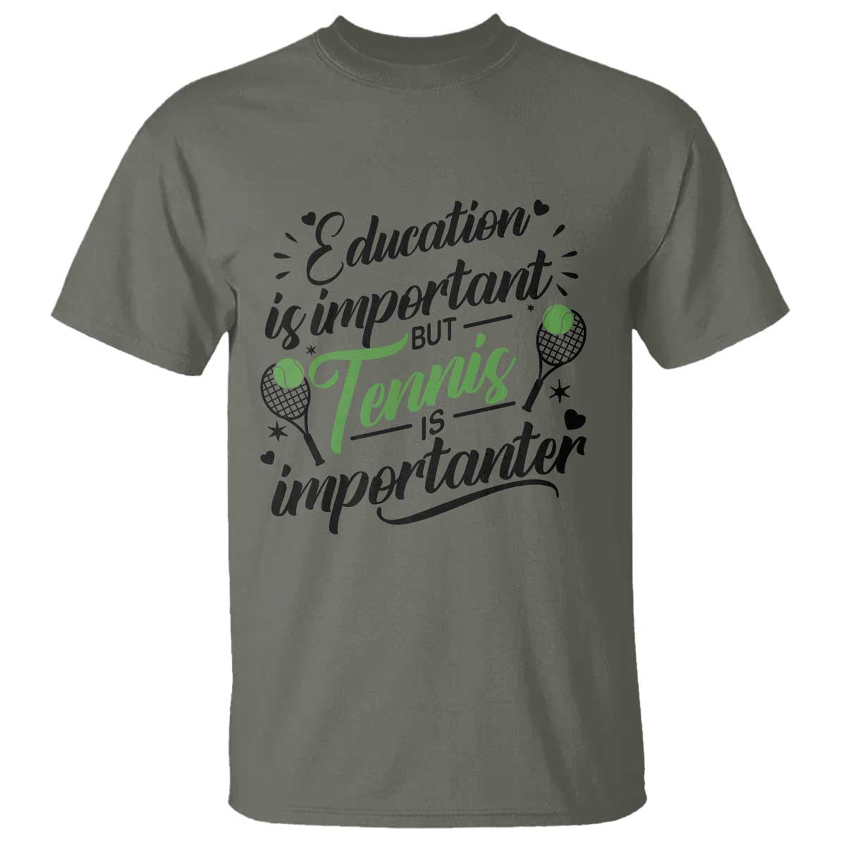 Education Is Important But Tennis Is Importanter T Shirt Funny Tennis Player Gift TS12 Military Green Print Your Wear