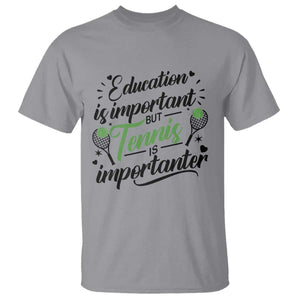 Education Is Important But Tennis Is Importanter T Shirt Funny Tennis Player Gift TS12 Sport Gray Print Your Wear