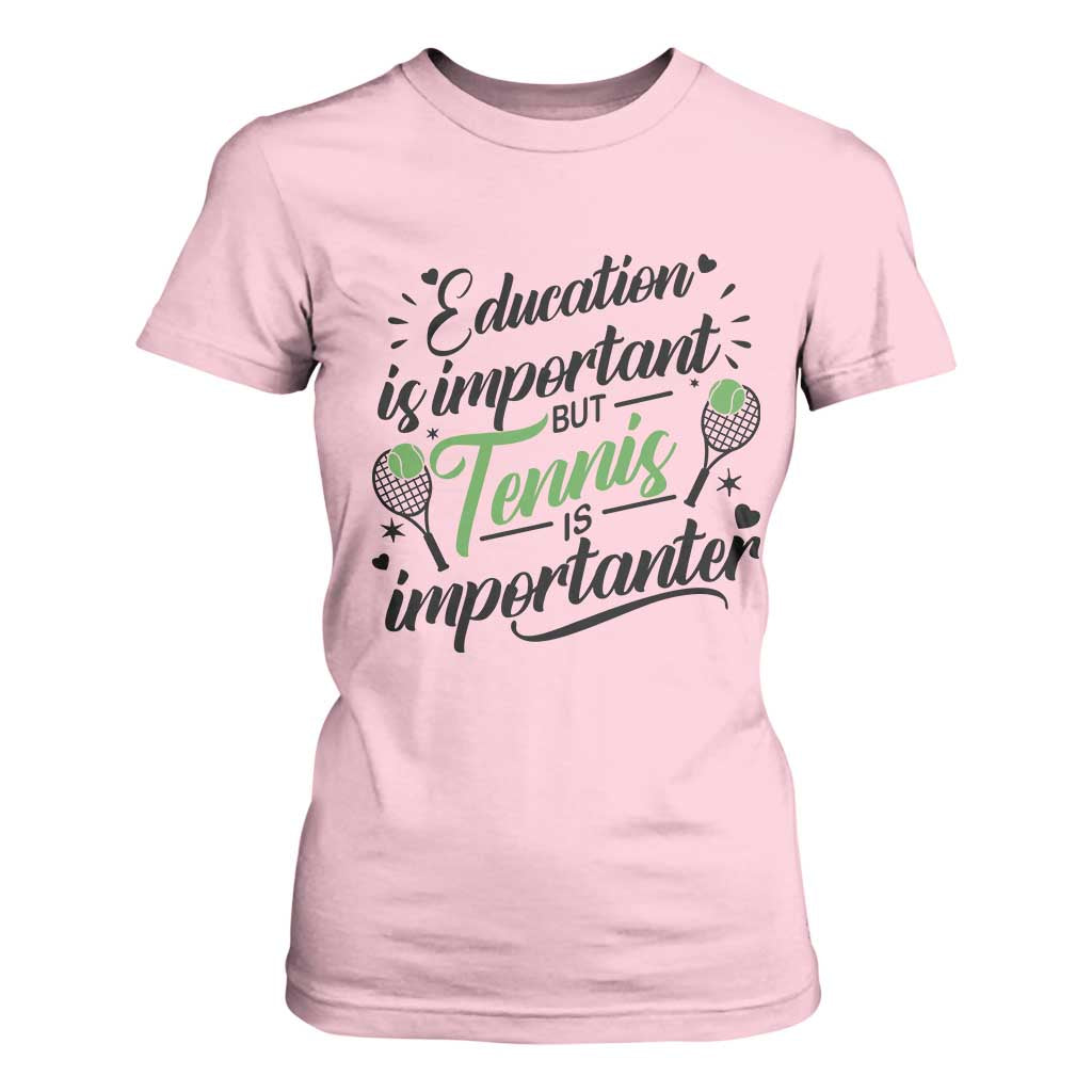 Education Is Important But Tennis Is Importanter T Shirt For Women Funny Tennis Player Gift TS12 Light Pink Print Your Wear