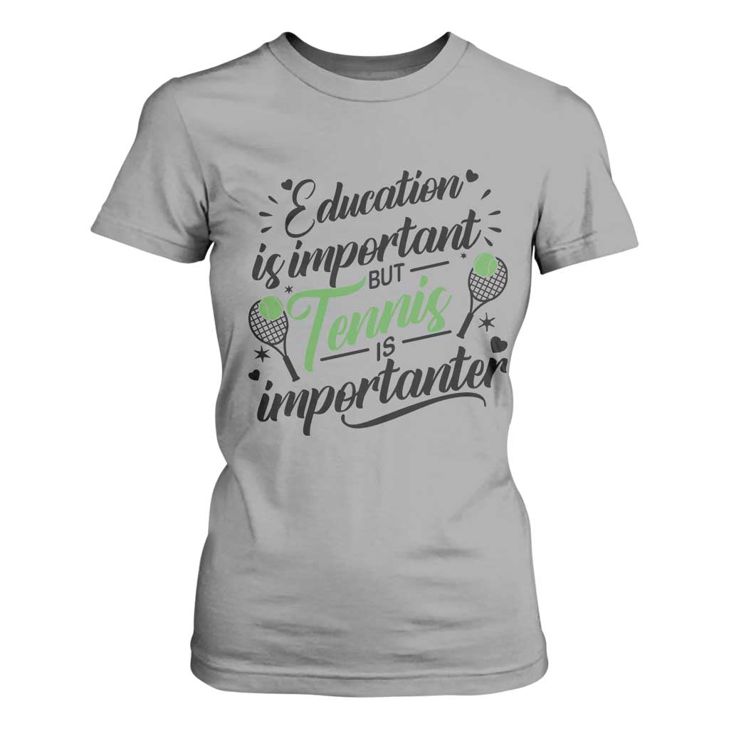 Education Is Important But Tennis Is Importanter T Shirt For Women Funny Tennis Player Gift TS12 Sport Gray Print Your Wear