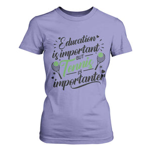 Education Is Important But Tennis Is Importanter T Shirt For Women Funny Tennis Player Gift TS12 Violet Print Your Wear