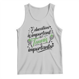 Education Is Important But Tennis Is Importanter Tank Top Funny Tennis Player Gift TS12 Ash Print Your Wear