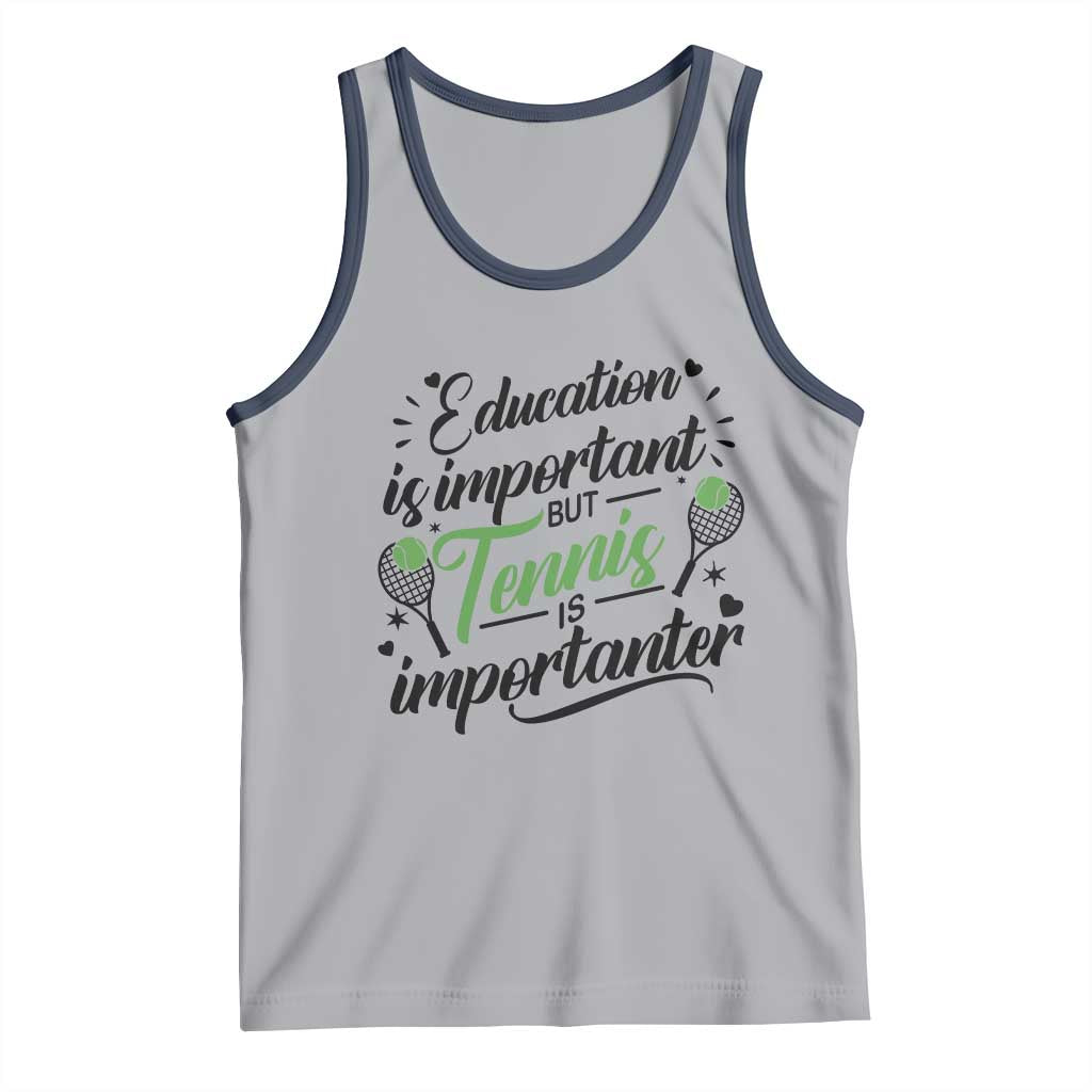 Education Is Important But Tennis Is Importanter Tank Top Funny Tennis Player Gift TS12 Athletic Heather Navy Print Your Wear