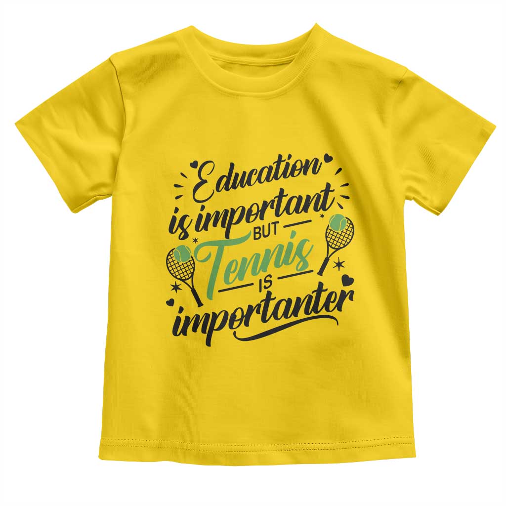 Education Is Important But Tennis Is Importanter Toddler T Shirt Funny Tennis Player Gift TS12 Daisy Print Your Wear
