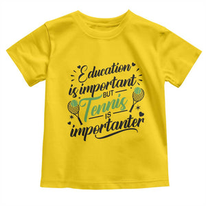 Education Is Important But Tennis Is Importanter Toddler T Shirt Funny Tennis Player Gift TS12 Daisy Print Your Wear