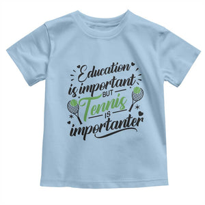 Education Is Important But Tennis Is Importanter Toddler T Shirt Funny Tennis Player Gift TS12 Light Blue Print Your Wear