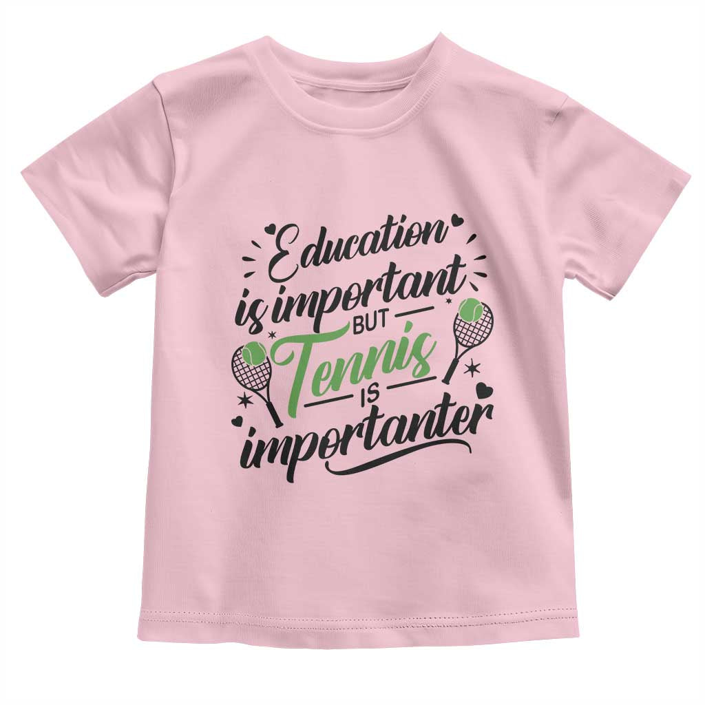 Education Is Important But Tennis Is Importanter Toddler T Shirt Funny Tennis Player Gift TS12 Light Pink Print Your Wear