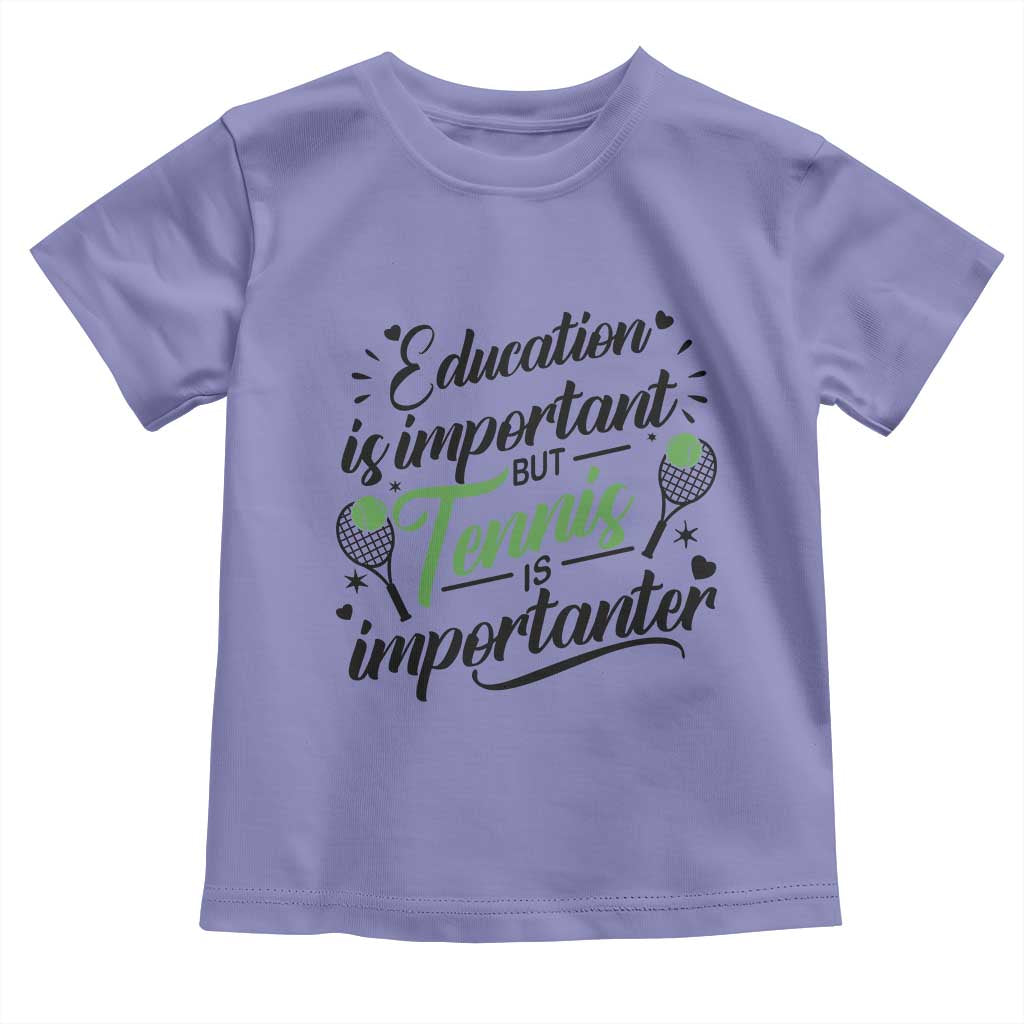 Education Is Important But Tennis Is Importanter Toddler T Shirt Funny Tennis Player Gift TS12 Violet Print Your Wear