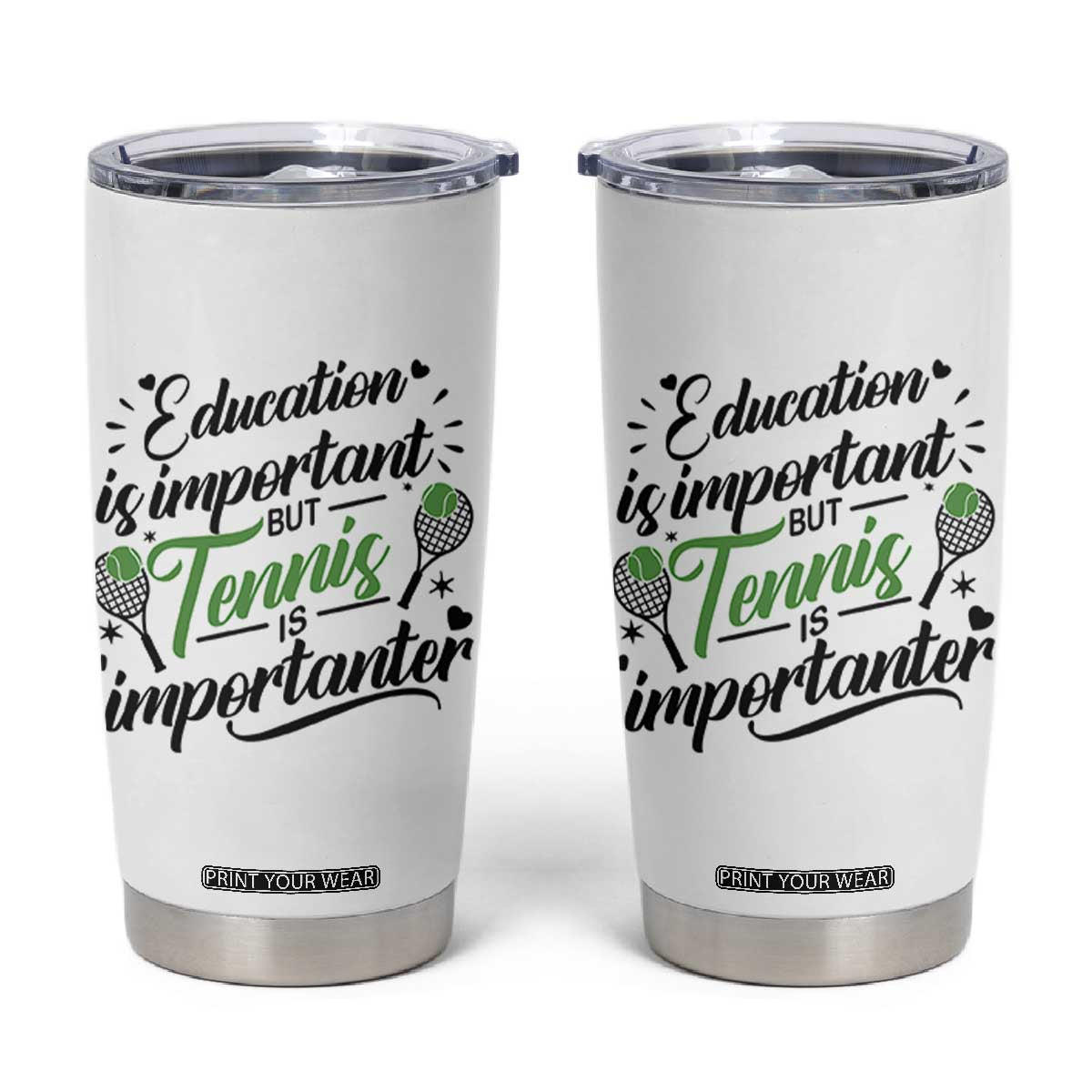 Education Is Important But Tennis Is Importanter Tumbler Cup Funny Tennis Player Gift TS12 White Print Your Wear