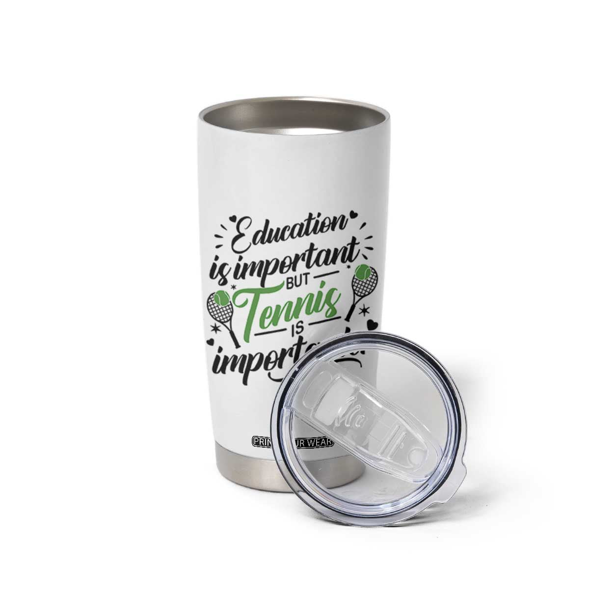 Education Is Important But Tennis Is Importanter Tumbler Cup Funny Tennis Player Gift TS12 Print Your Wear