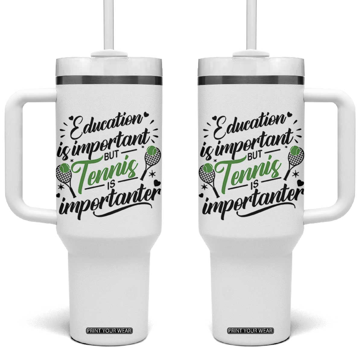 Education Is Important But Tennis Is Importanter Tumbler With Handle Funny Tennis Player Gift TS12 One Size: 40 oz White Print Your Wear